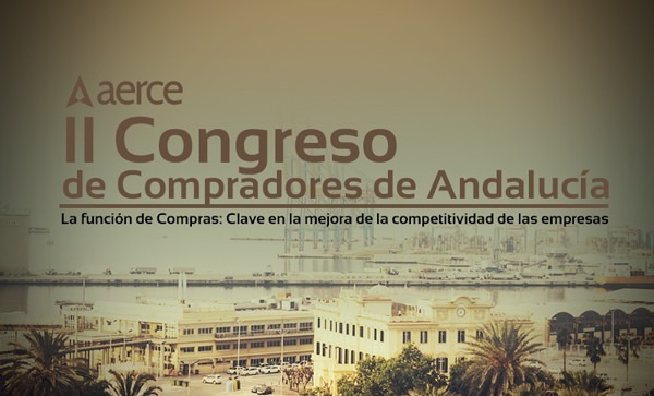 II Congreso de Compradores de Andalucía. La función de Compras: Clave en la mejora de la competitividad de las empresas | Málaga